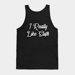 I Really like Sloth Tank Top